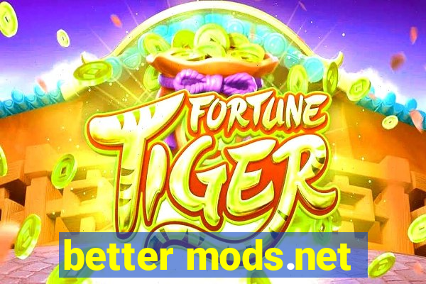 better mods.net